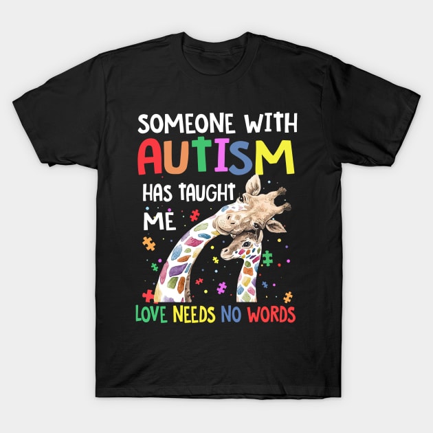 Someone With Autism Has Taught Me Love Needs No Words T-Shirt by Brodrick Arlette Store